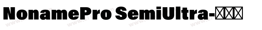 NonamePro SemiUltra字体转换 NonamePro SemiUltra字体转换